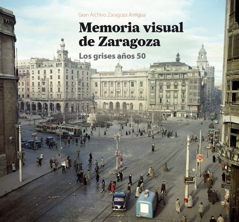 Lee más sobre el artículo Reseña del libro Memoria visual de Zaragoza. Los grises años 50, Gran Archivo Zaragoza Antigua (2018, El Periódico de Aragón)