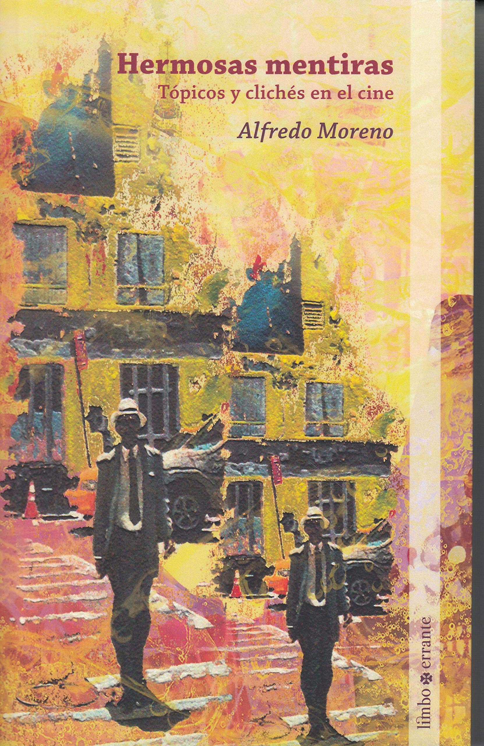 Lee más sobre el artículo Reseña crítica de Hermosas mentiras. Tópicos y clichés en el cine, de Alfredo Moreno, Limbo Errante, 2018