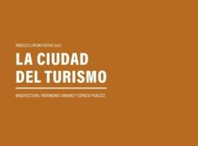Lee más sobre el artículo Un excelente libro sobre turismo y patrimonio en ciudades españolas y extranjeras.