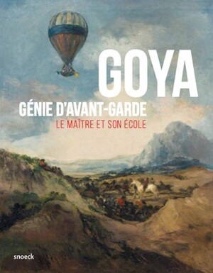 Lee más sobre el artículo Goya, génie davant-garde. Le maître et son école