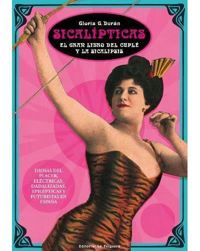 Lee más sobre el artículo Sicalípticas. El gran libro del cuplé y la sicalipsis