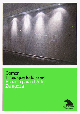 Lee más sobre el artículo ARMILLAS, Ana  (coord..): Corner. El ojo que todo lo ve. Espacio para el arte Zaragoza, Madrid, Obra Social Caja Madrid, 2007