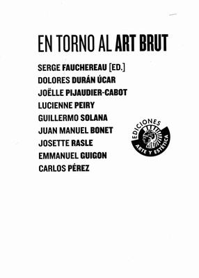 Lee más sobre el artículo FAUCHEREU, S. (ed.): En torno al Art Brut. Madrid, Círculo de Bellas Artes, Ediciones Arte y Estética, 2007.